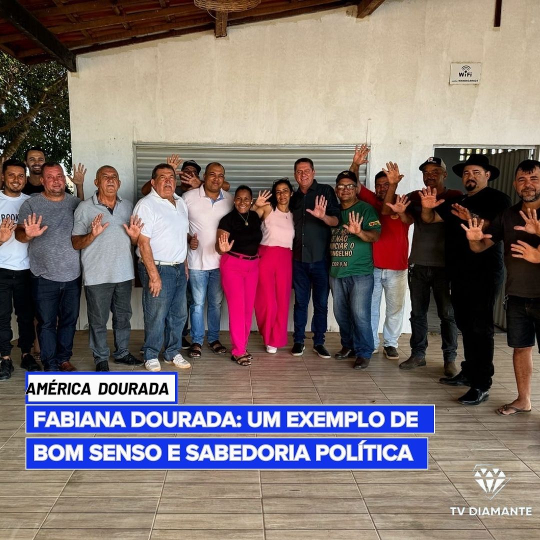 AMÉRICA DOURADA:Fabiana Dourada: Um Exemplo de Bom Senso e Sabedoria Política em América Dourada