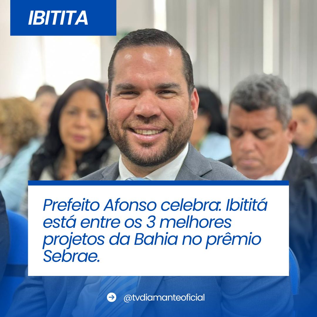 IBITITA: Prefeito Afonso celebra: Ibititá está entre os 3 melhores projetos da Bahia no prêmio Sebrae.