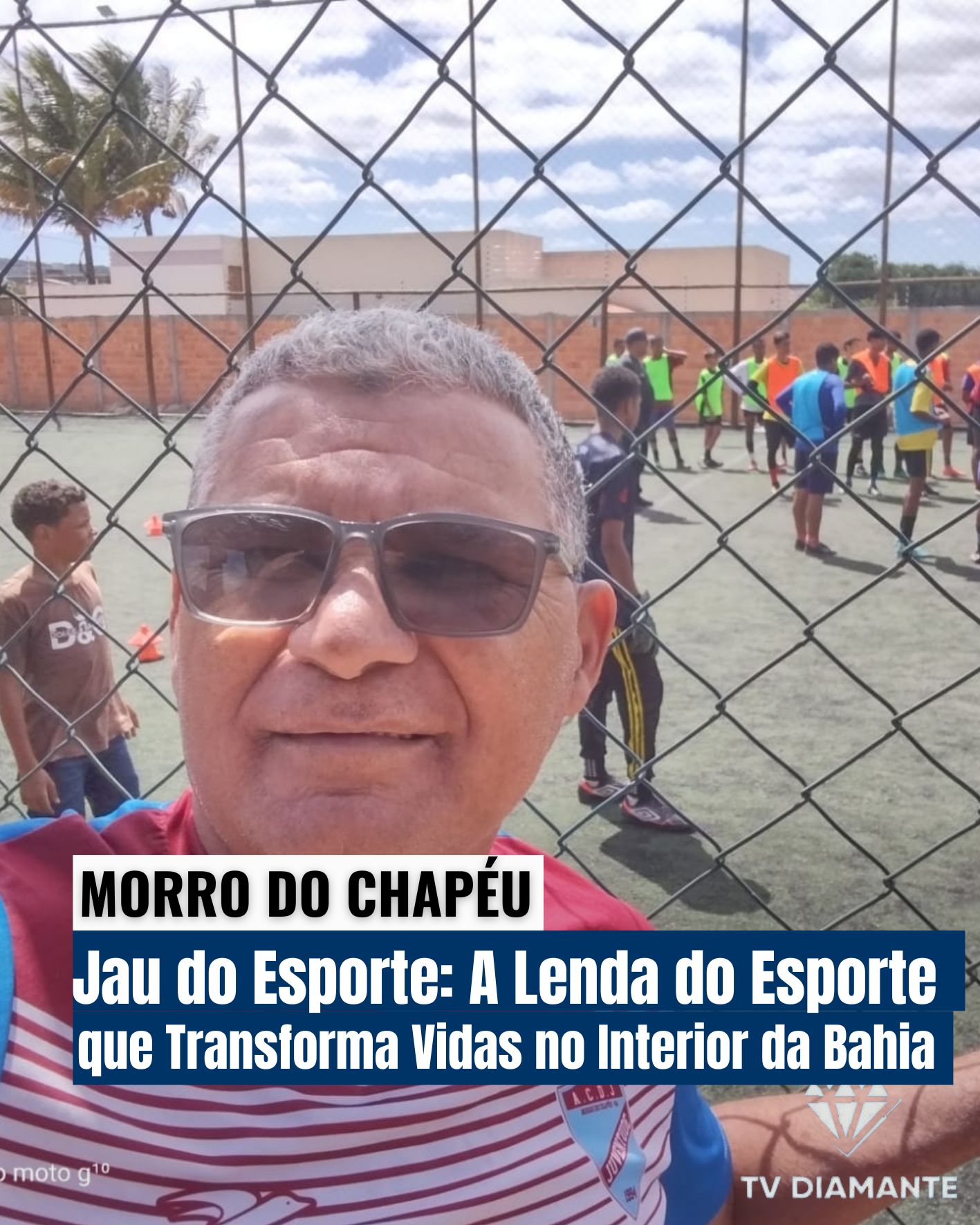 MORRO DO CHAPÉU: Jau do Esporte: A Lenda do Esporte que Transforma Vidas no Interior da Bahia