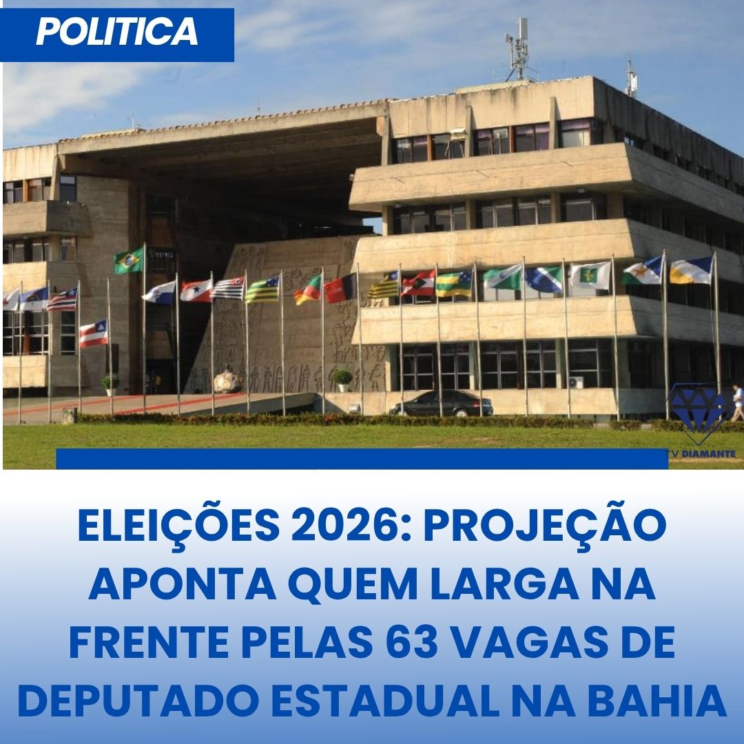 ​ELEIÇÕES 2026: PROJEÇÃO APONTA QUEM LARGA NA FRENTE PELAS 63 VAGAS DE DEPUTADO ESTADUAL NA BAHIA