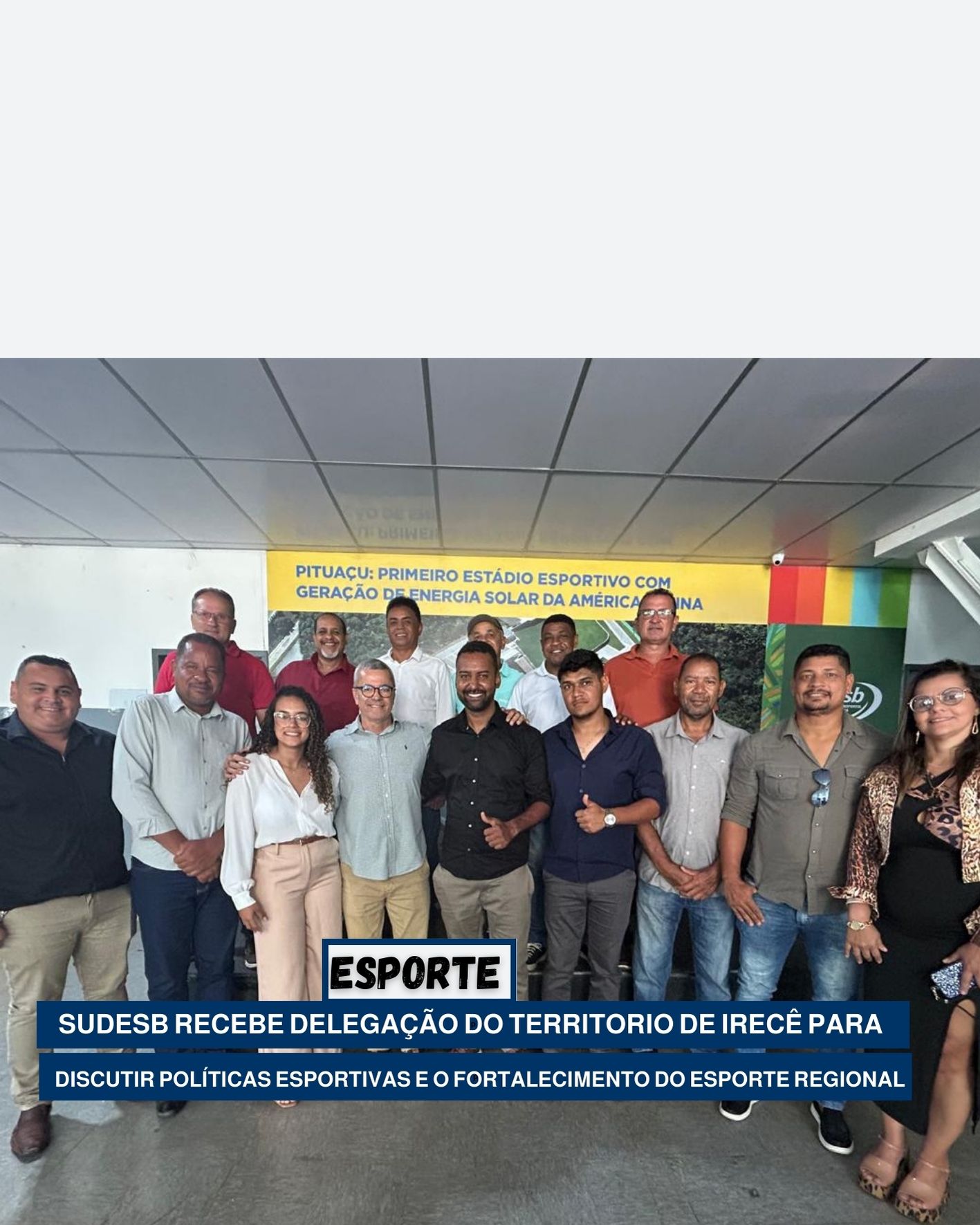 ESPORTE: SUDESB RECEBE DELEGAÇÃO DO TERRITORIO DE IRECÊ PARA DISCUTIR POLÍTICAS ESPORTIVAS E O FORTALECIMENTO DO ESPORTE REGIONAL