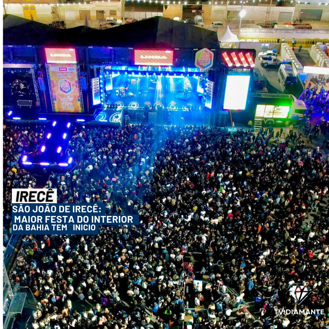 ​São João de Irecê: Maior Festa Junina do Interior da Bahia Tem Início