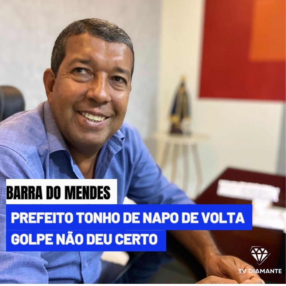 BARRA DO MENDES: O Preefeito Tonho de Napo de volta, o Golpe não deu certo