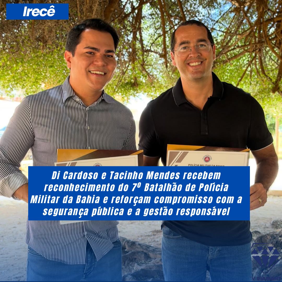 Di Cardoso e Tacinho Mendes recebem reconhecimento do 7º Batalhão de Polícia Militar da Bahia e reforçam compromisso com a segurança pública e a gestão responsável