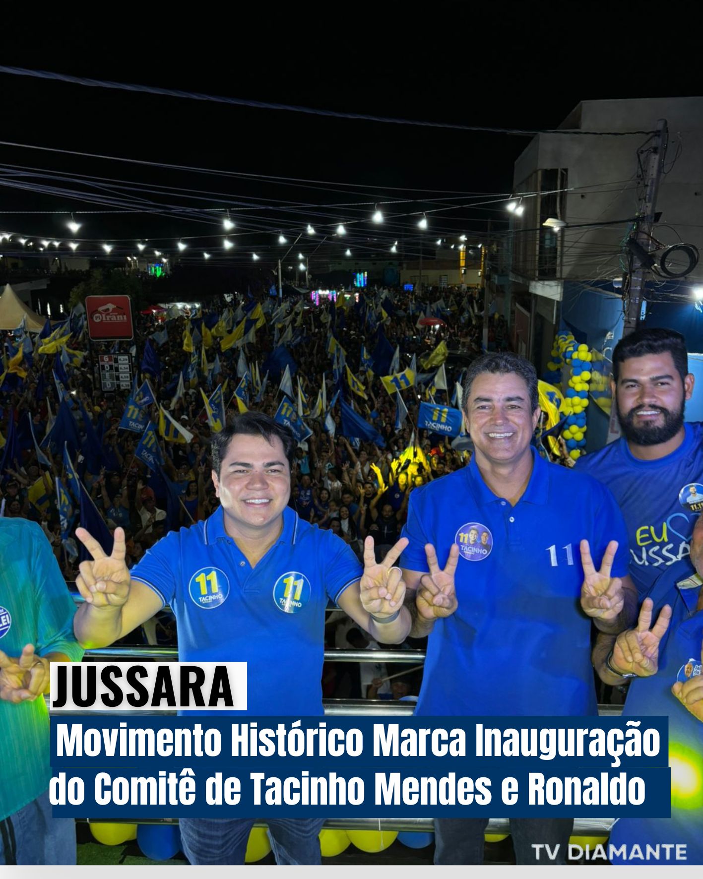 JUSSARA; Movimento Histórico Marca Inauguração do Comitê de Tacinho  Mendes e Ronaldo Almeida