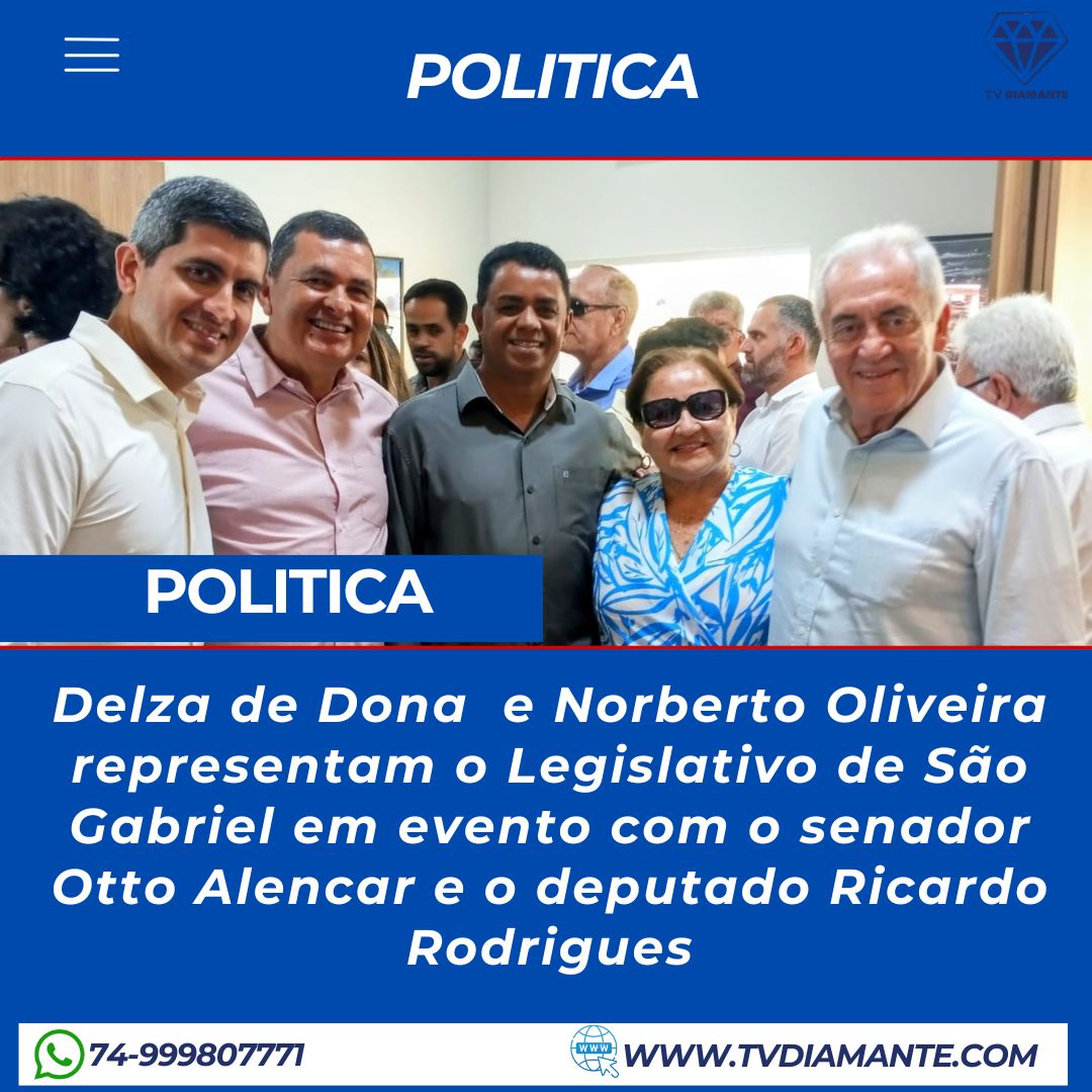 POLITICA: Delza de Dona e Norberto Oliveira representam o Legislativo de São Gabriel em evento com o senador Otto Alencar e o deputado Ricardo Rodrigues