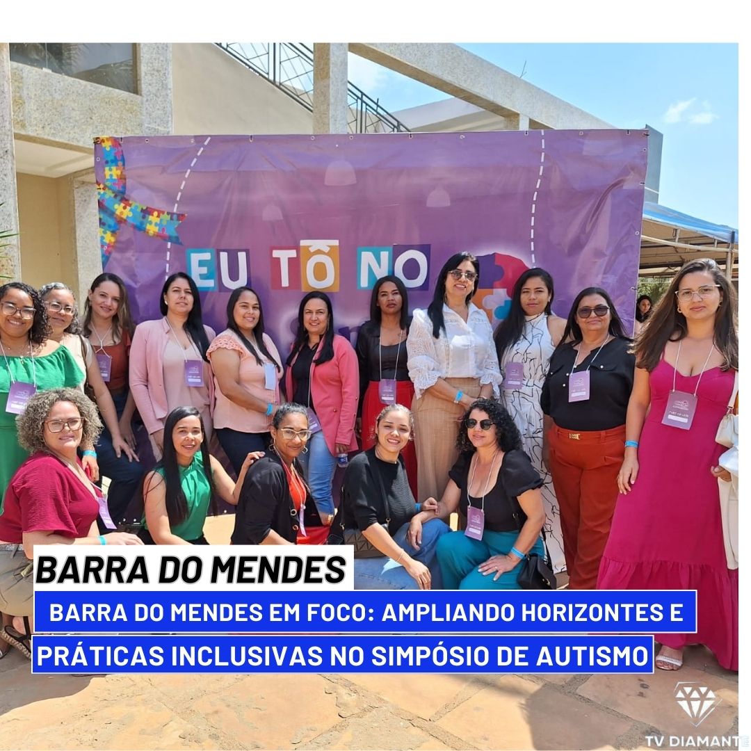 BARRA DO MENDES: Barra do Mendes em Foco: Ampliando Horizontes e Práticas Inclusivas no Simpósio de Autismo