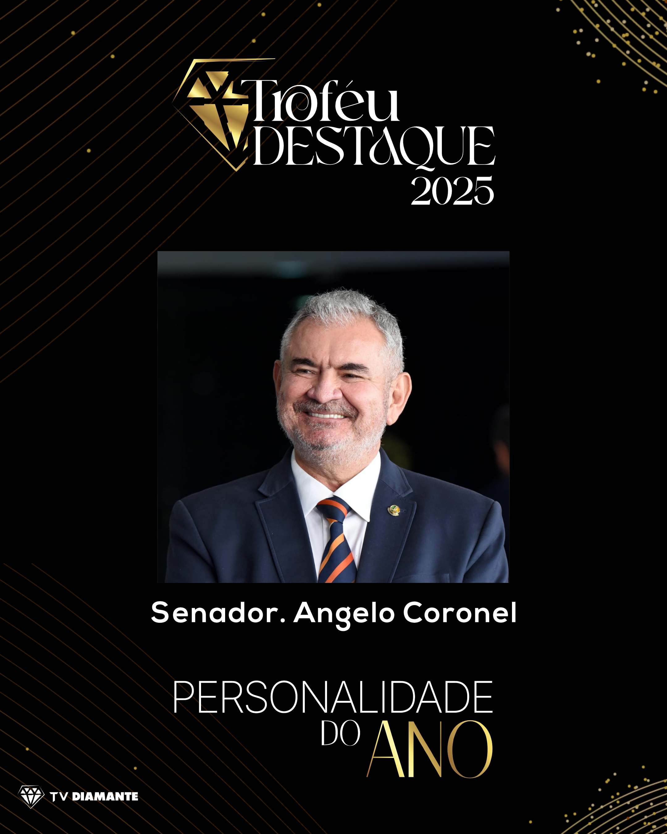 TROFÉU DESTAQUE 2025: SENADOR ANGELO CORONEL RECEBE O TROFÉU PERSONALIDADE DO ANO