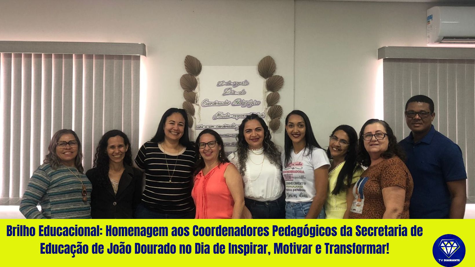 Brilho Educacional: Homenagem aos Coordenadores Pedagógicos da Secretaria de Educação de João Dourado no Dia de Inspirar, Motivar e Transformar!