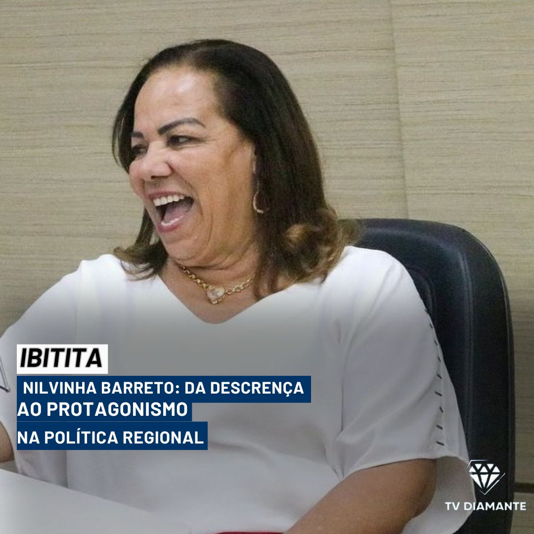 Nilvinha Barreto: Da Descrença ao Protagonismo na Política de Ibititá