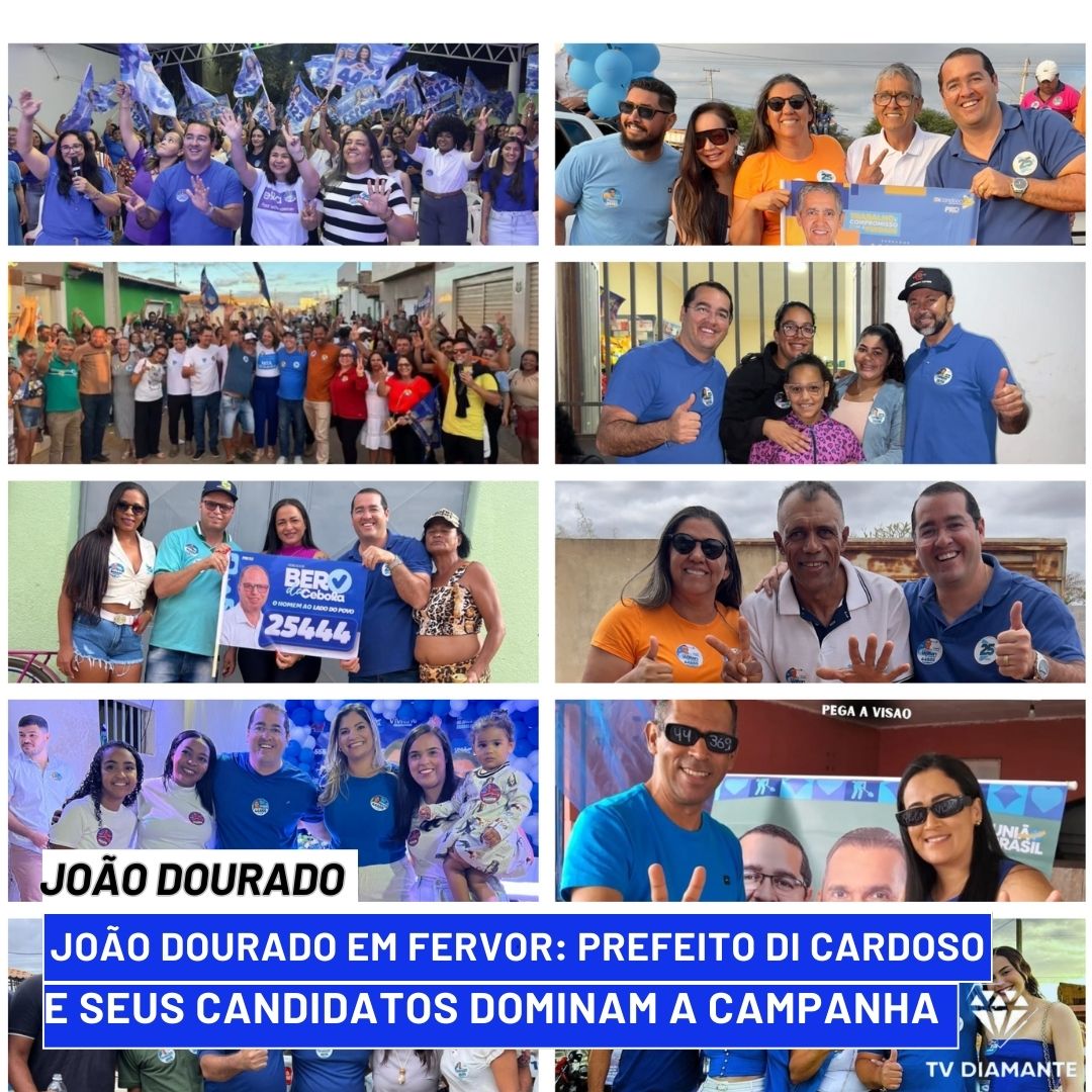 JOÃO DOURADO: João Dourado em Fervor: Prefeito  Di Cardoso e Seus Candidatos Dominam a Campanha