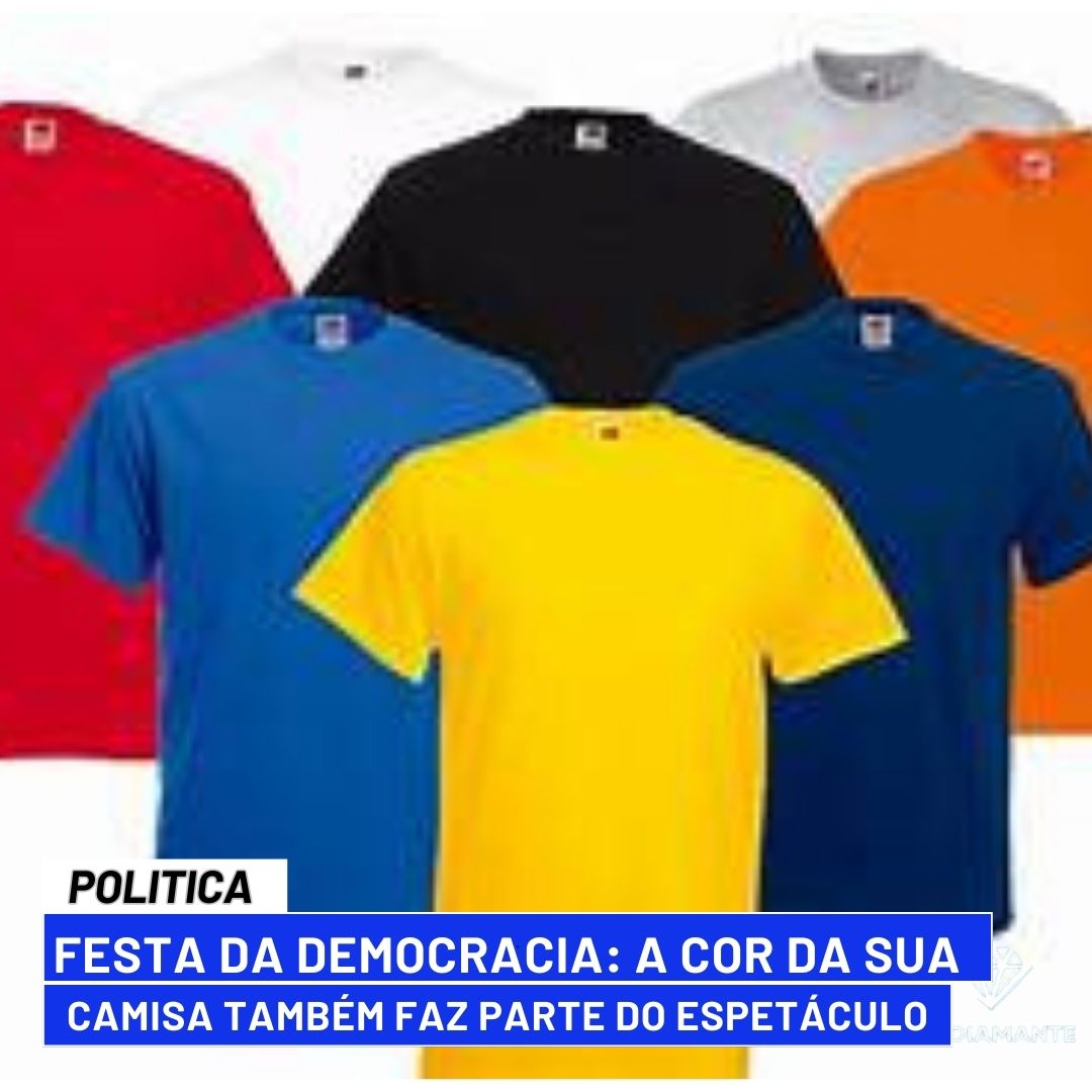POLITICA: Festa da Democracia: A Cor da Sua Camisa Também Faz Parte do Espetáculo