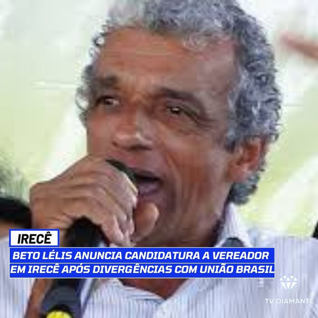 IRECÊ: Beto Lelis Anuncia Candidatura a Vereador em Irecê Após Divergências com União Brasil"