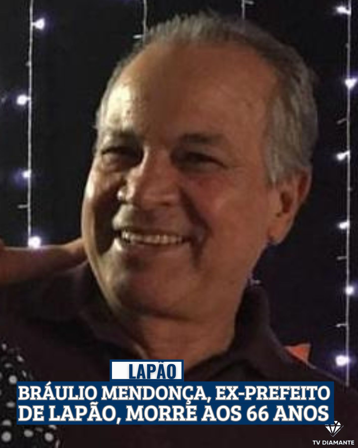 LAPÃO:BRÁULIO MENDONÇA, EX-PREFEITO DE LAPÃO, MORRE AOS 66 ANOS