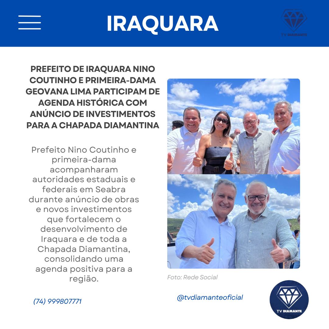 IRAQUARA PREFEITO DE IRAQUARA NINO COUTINHO E PRIMEIRA-DAMA GEOVANA LIMA PARTICIPAM DE AGENDA HISTÓRICA COM ANÚNCIO DE INVESTIMENTOS PARA A CHAPADA DIAMANTINA