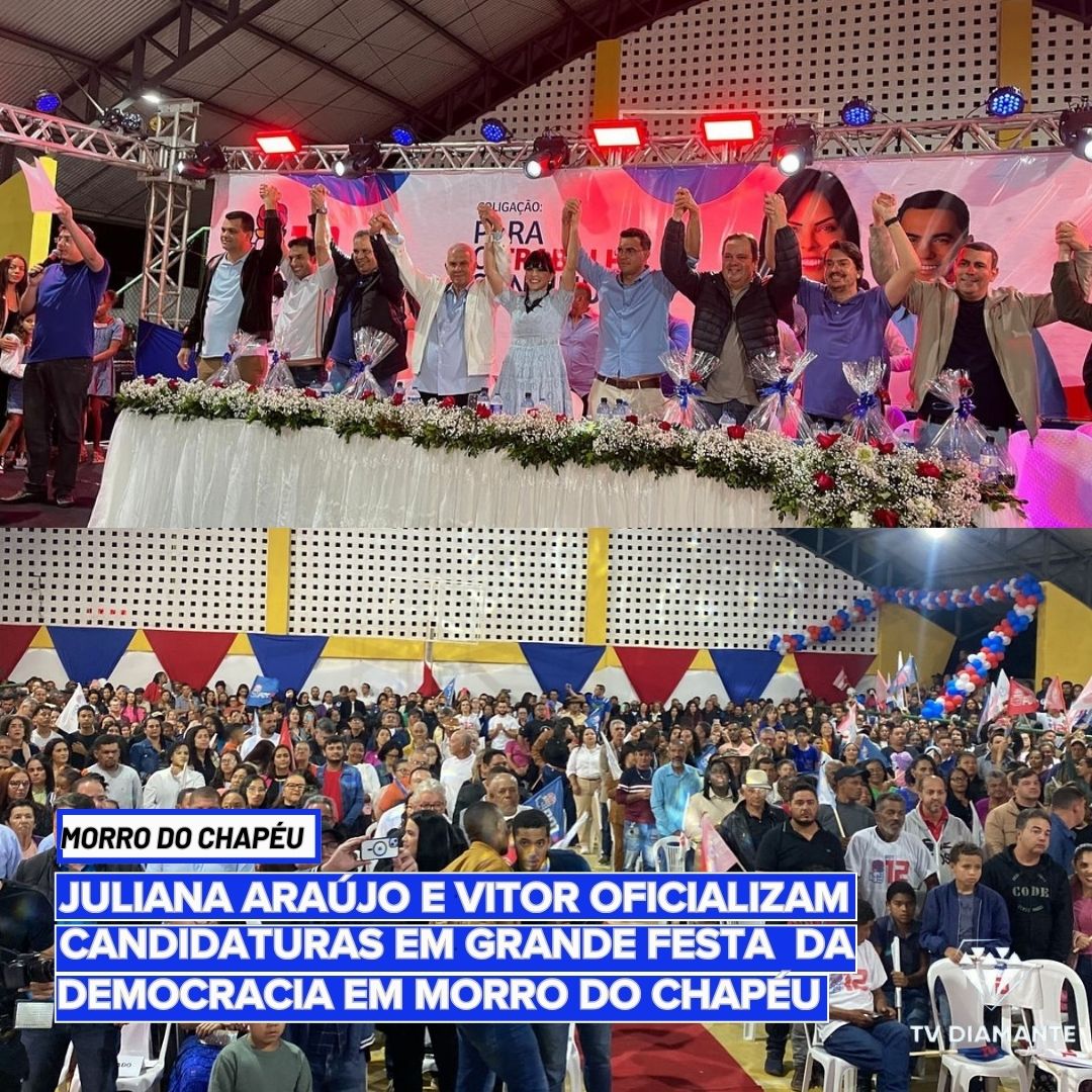 MORRO DO CHAPÉU:​Juliana Araújo e Vitor Oficializam Candidaturas em Grande Festa da Democracia em Morro do Chapéu