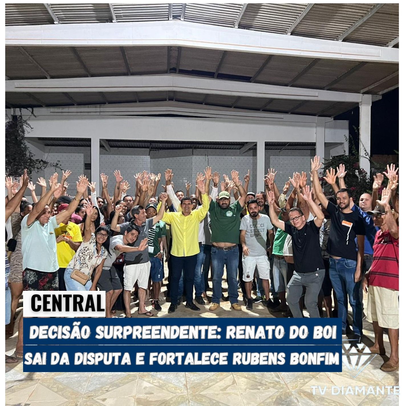 CENTRAL:Decisão Surpreendente: Renato do Boi Sai da Disputa e Fortalece Rubens Bonfim