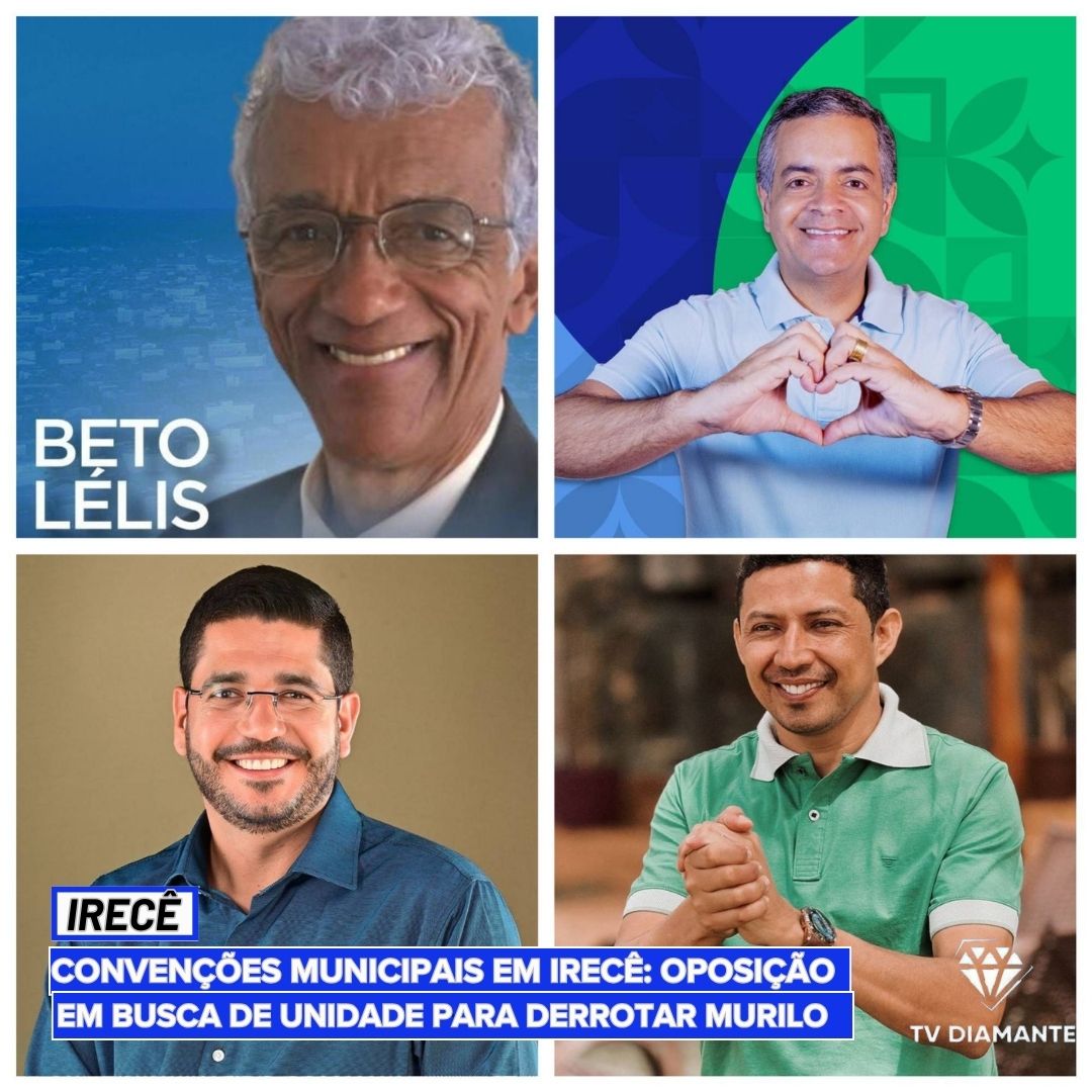 IRECÊ:Convenções Municipais em Irecê: Oposição em Busca de Unidade para Derrotar Murilo