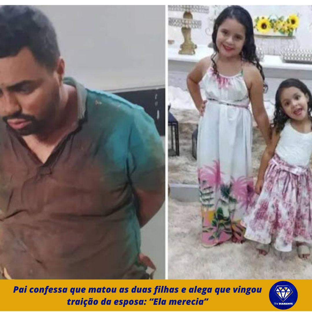 Pai confessa que matou as duas filhas e alega que vingou traição da esposa: “Ela merecia”