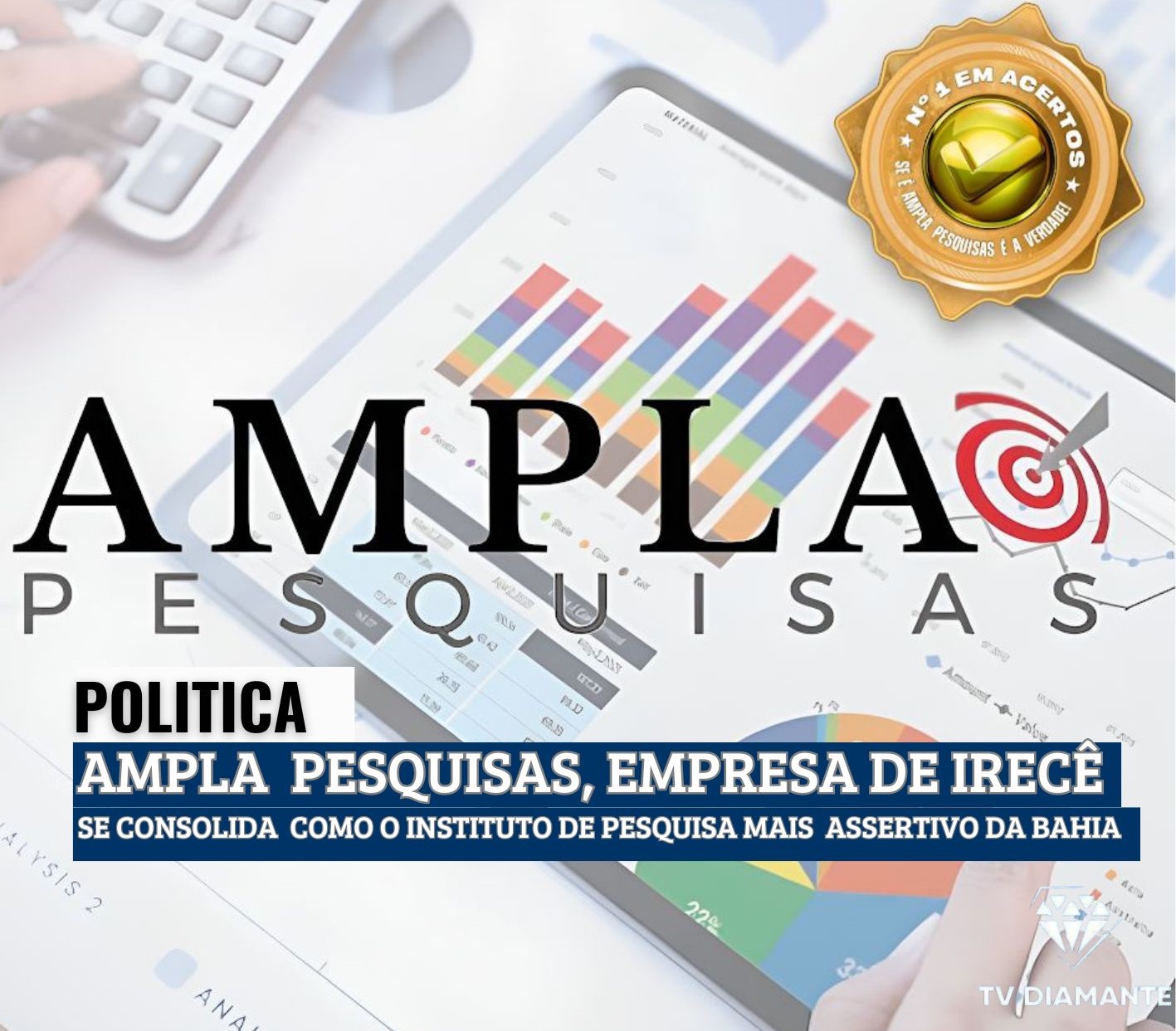 POLITICA: AMPLA PESQUISAS, EMPRESA DE IRECÊ, SE CONSOLIDA COMO O INSTITUTO DE PESQUISA MAIS ASSERTIVO DA BAHIA