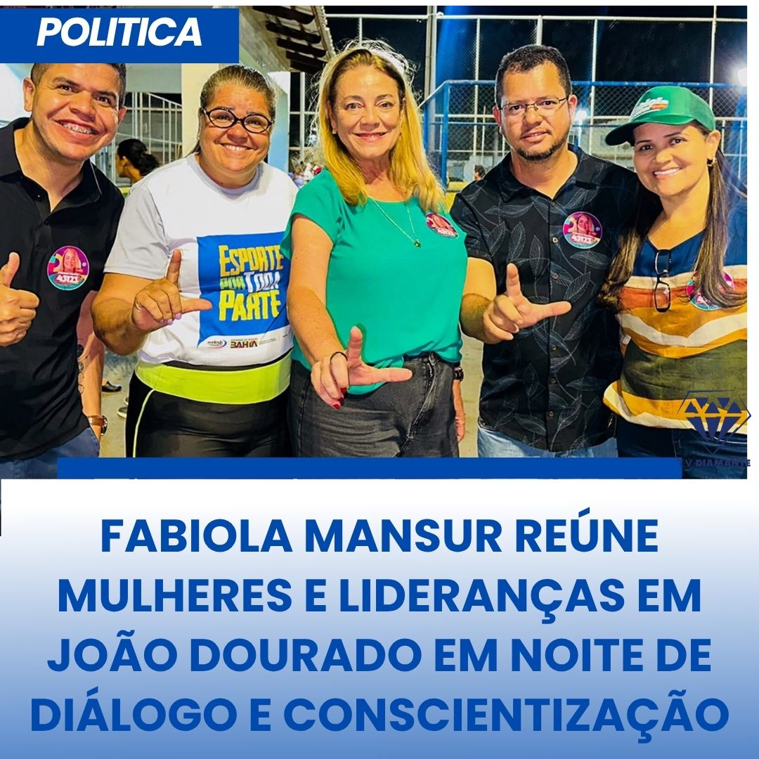 ELEIÇOES 2026: FABIOLA MANSUR REÚNE MULHERES E LIDERANÇAS EM JOÃO DOURADO EM NOITE DE DIÁLOGO E CONSCIENTIZAÇÃO