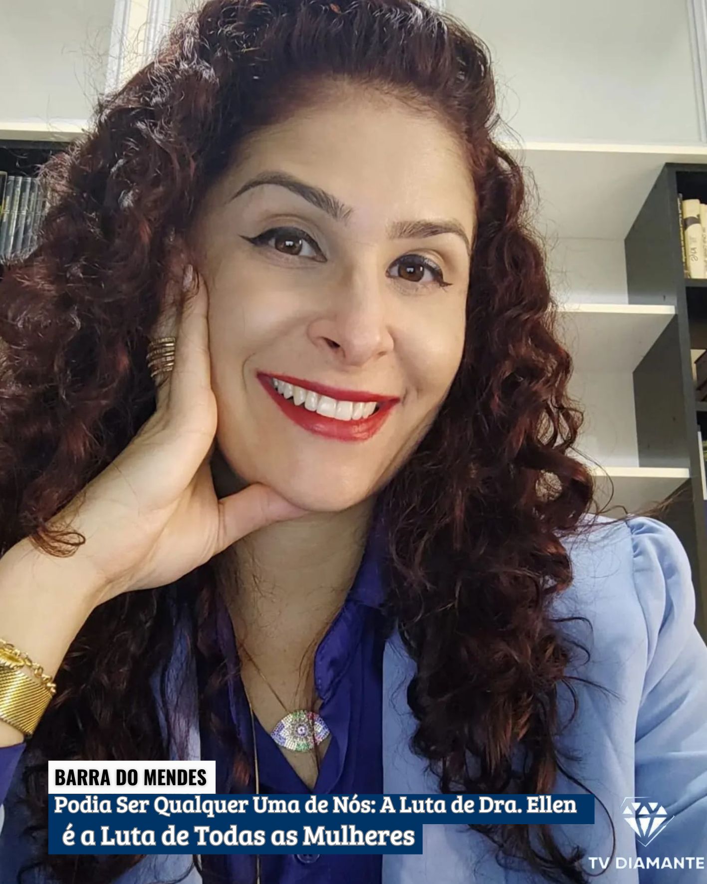 BARRA DO MENDES: Podia Ser Qualquer Uma de Nós: A Luta de Dra. Ellen é a Luta de Todas as Mulheres
