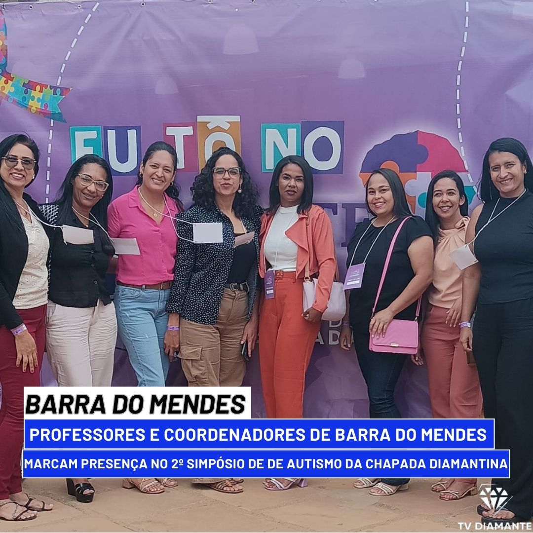 BARRA DO MENDES:Professores e Coordenadores de Barra do Mendes Marcam Presença no 2º Simpósio de Autismo da Chapada Diamantina