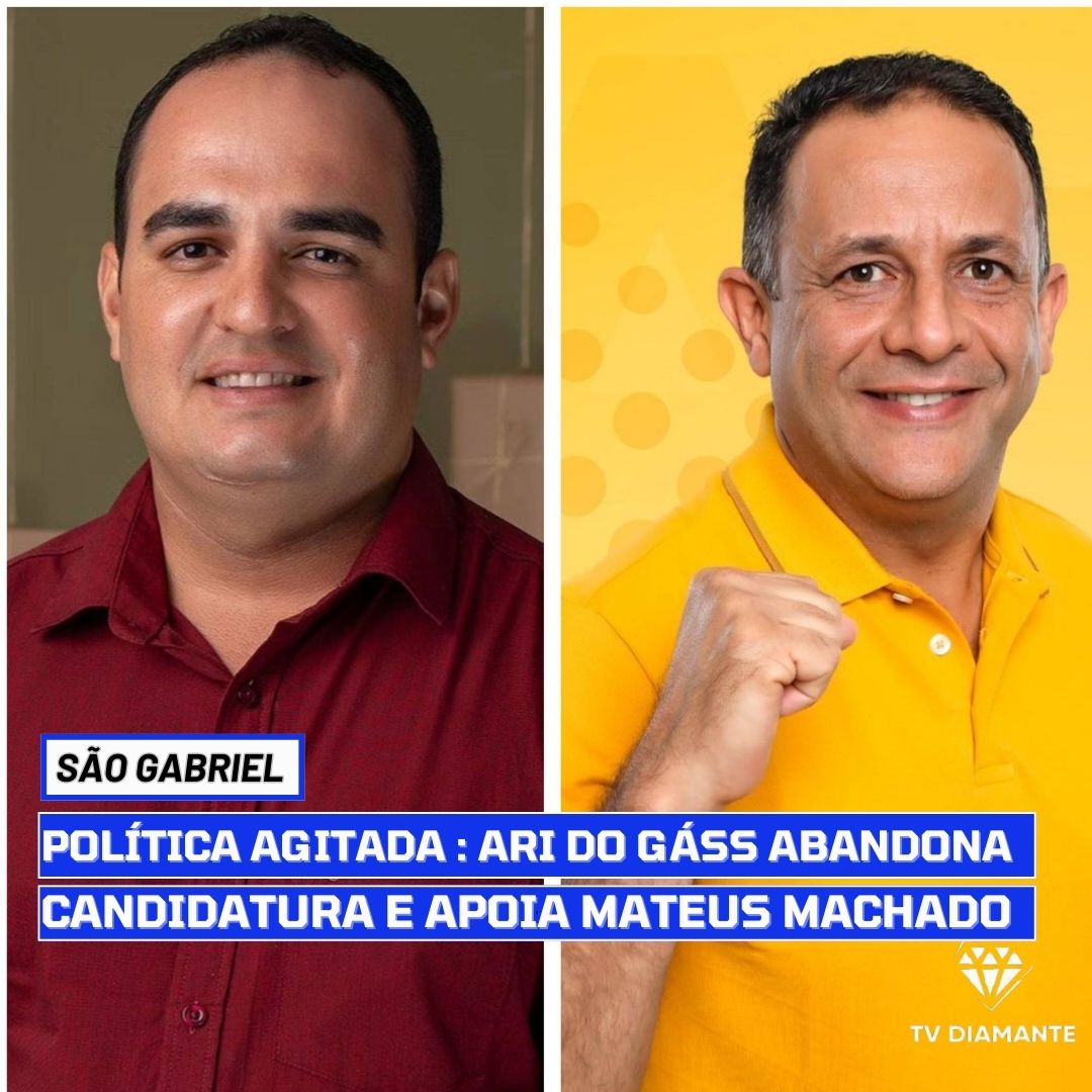 SÃO GABRIEL:Política Agitada: Arindo Gais Abandona Candidatura e Apoia Mateus Machado