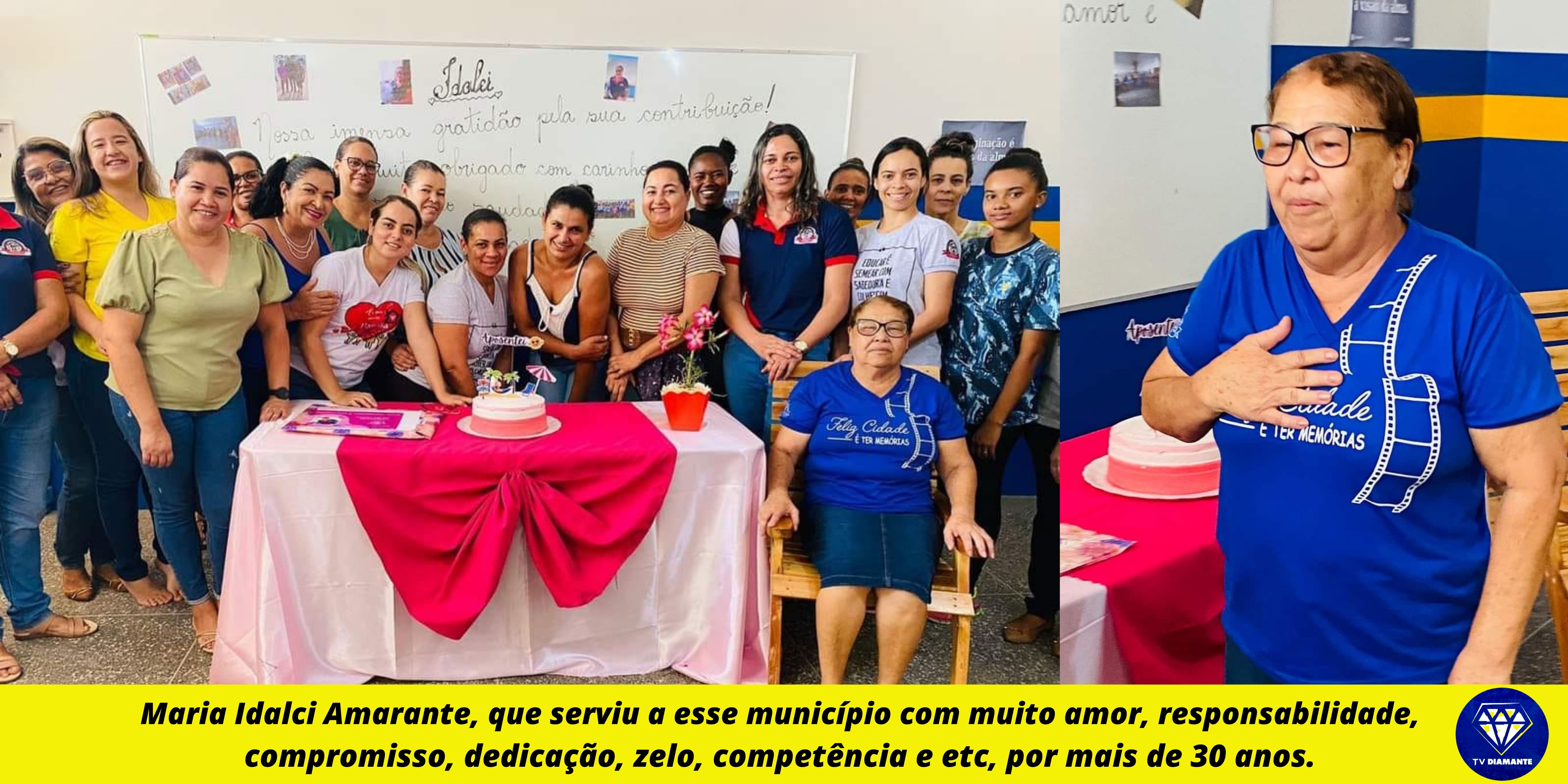 Maria Idalci Amarante, que serviu a esse município com muito amor, responsabilidade,  compromisso, dedicação, zelo, competência e etc, por mais de 30 anos.