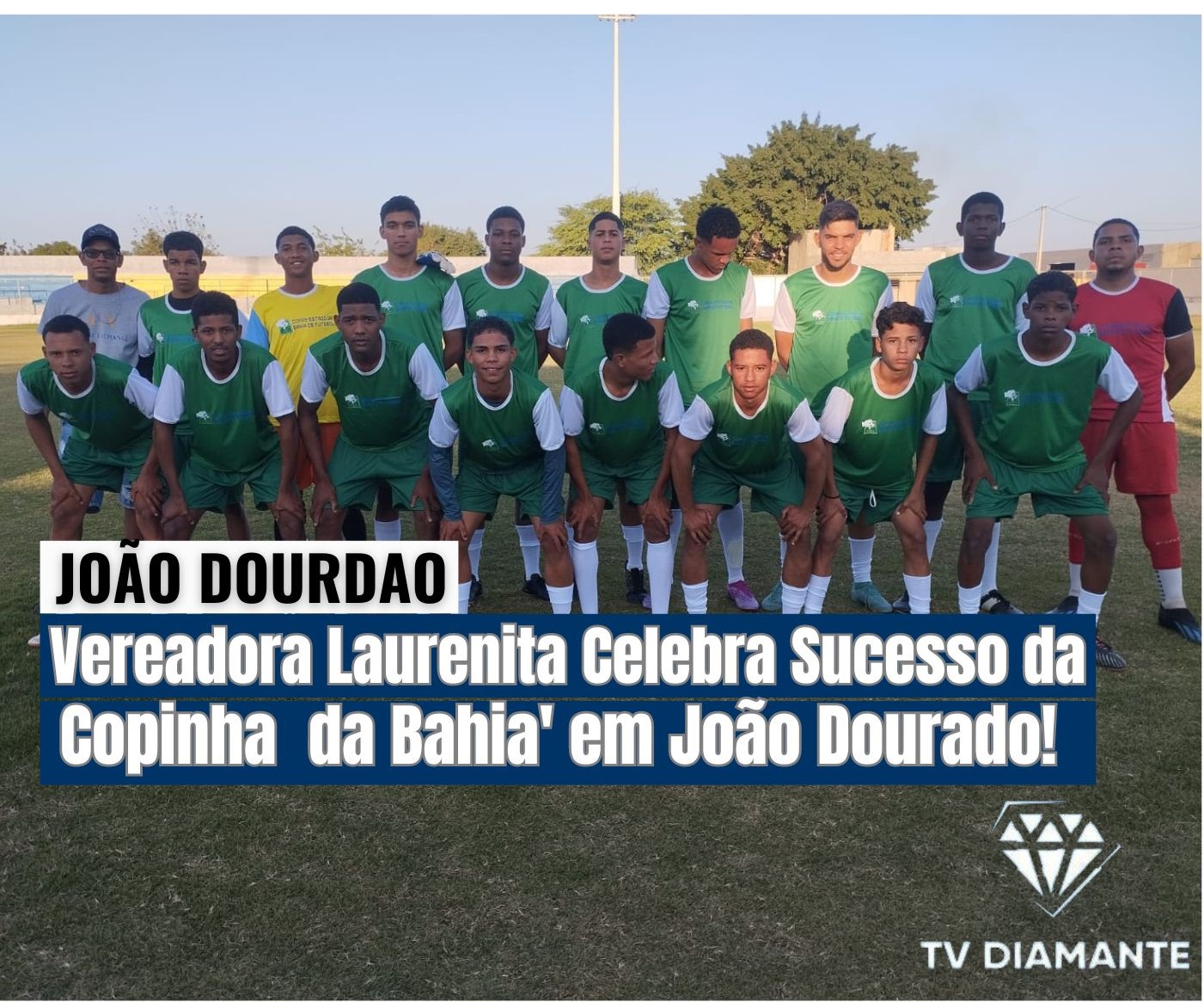 JOÃO DOURADO;Vereadora Laurenita Celebra Sucesso da 'Copinha da Bahia' em João Dourado!