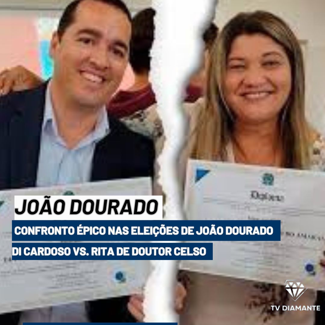 JOÃO DOURADO:  Confronto  Épico nas Eleições de  João Dourado Di Cardoso vs. Rita de Doutor Celso