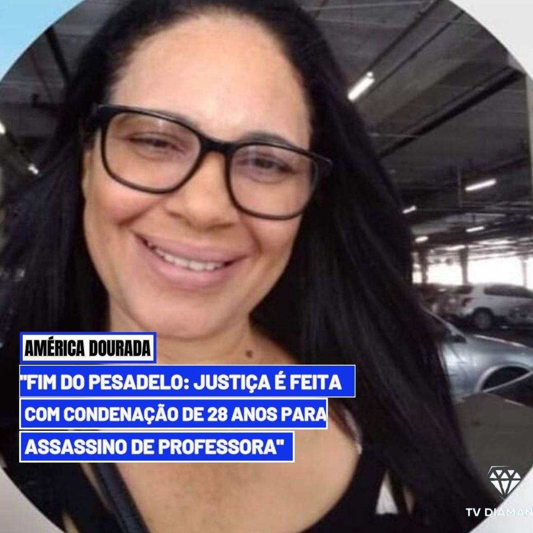 AMÉRICA DOURADA:​Assassino da Professora Iranete Borges é Condenado a 28 Anos de Prisão