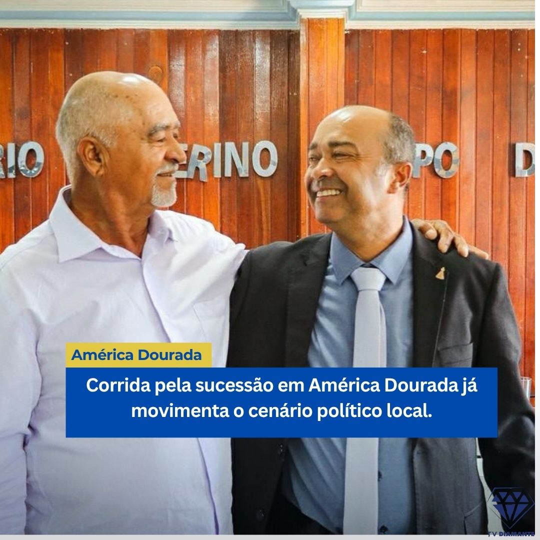 AMÉRICA DOURADA: Corrida pela sucessão em América Dourada já movimenta o cenário político local