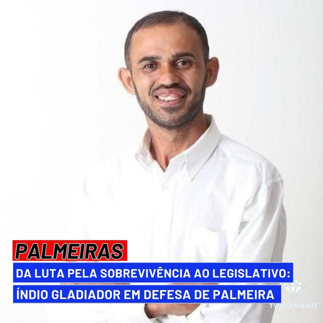 PALMEIRAS:Da Luta pela Sobrevivência ao Legislativo: Índio Gladiador em Defesa de Palmeira