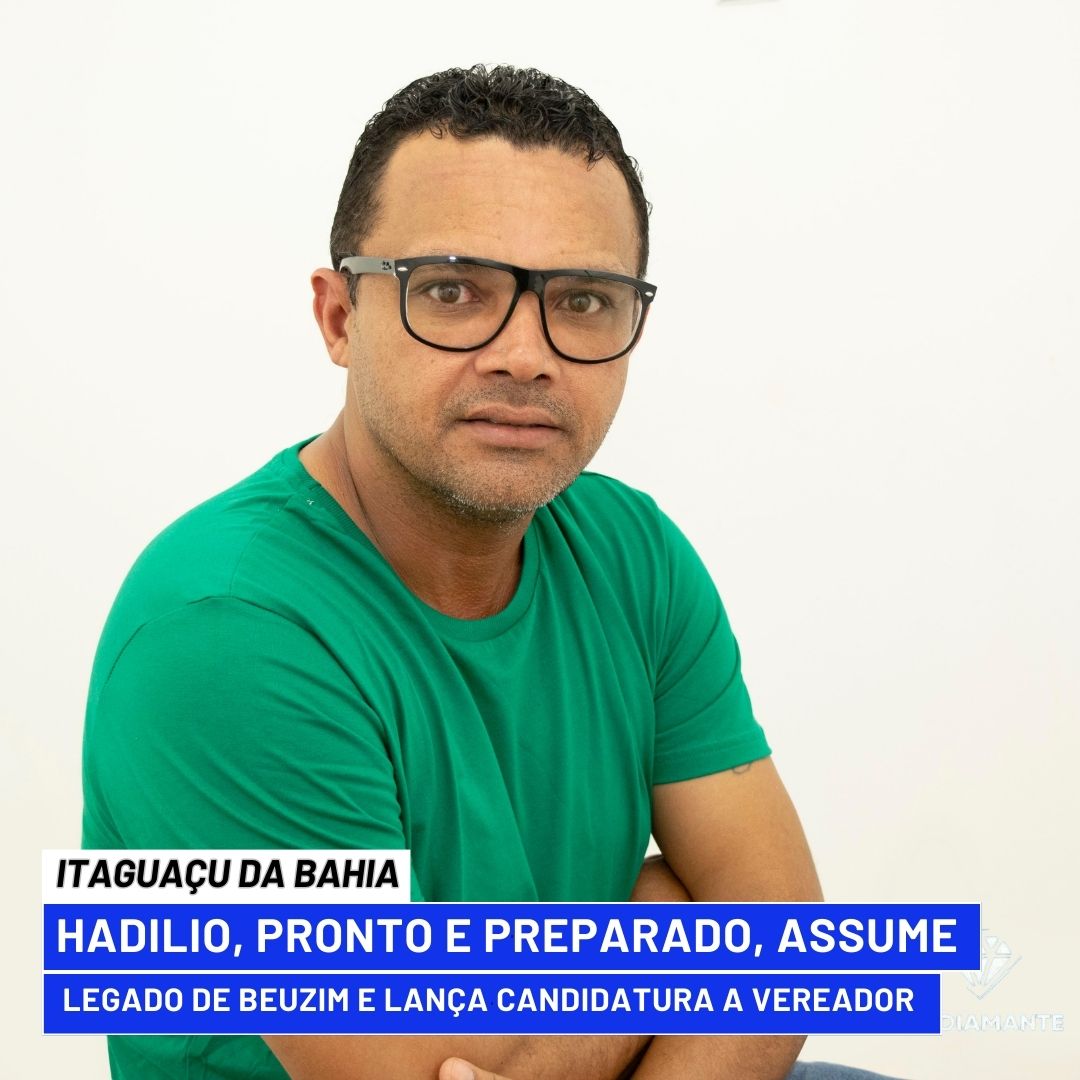 ITAGUAÇU DA BAHIA: Hadilio, Pronto e Preparado, Assume Legado de Beuzim e Lança Pré-Candidatura em Itaguaçu da Bahia