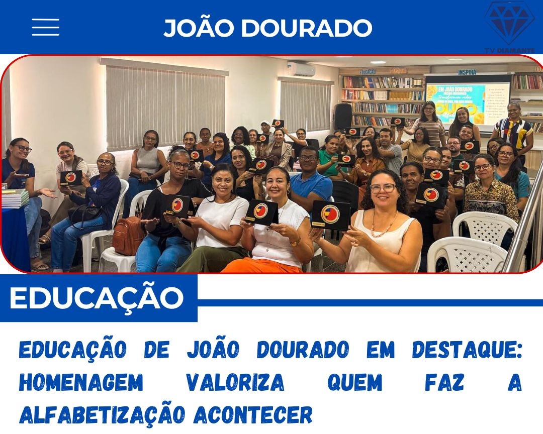 Educação de João Dourado em destaque: homenagem valoriza quem faz a alfabetização acontecer