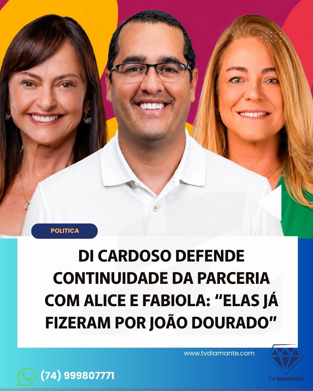 NOTICIAS DA POLITICA: DI CARDOSO DEFENDE CONTINUIDADE DA PARCERIA COM ALICE E FABIOLA: “ELAS JÁ FIZERAM POR JOÃO DOURADO”