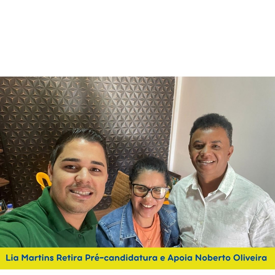 ​Ex. Vereadora Lia Martins Retira Pré-candidatura e Apoia Norberto Oliveira em Semana de Mudanças Políticas.