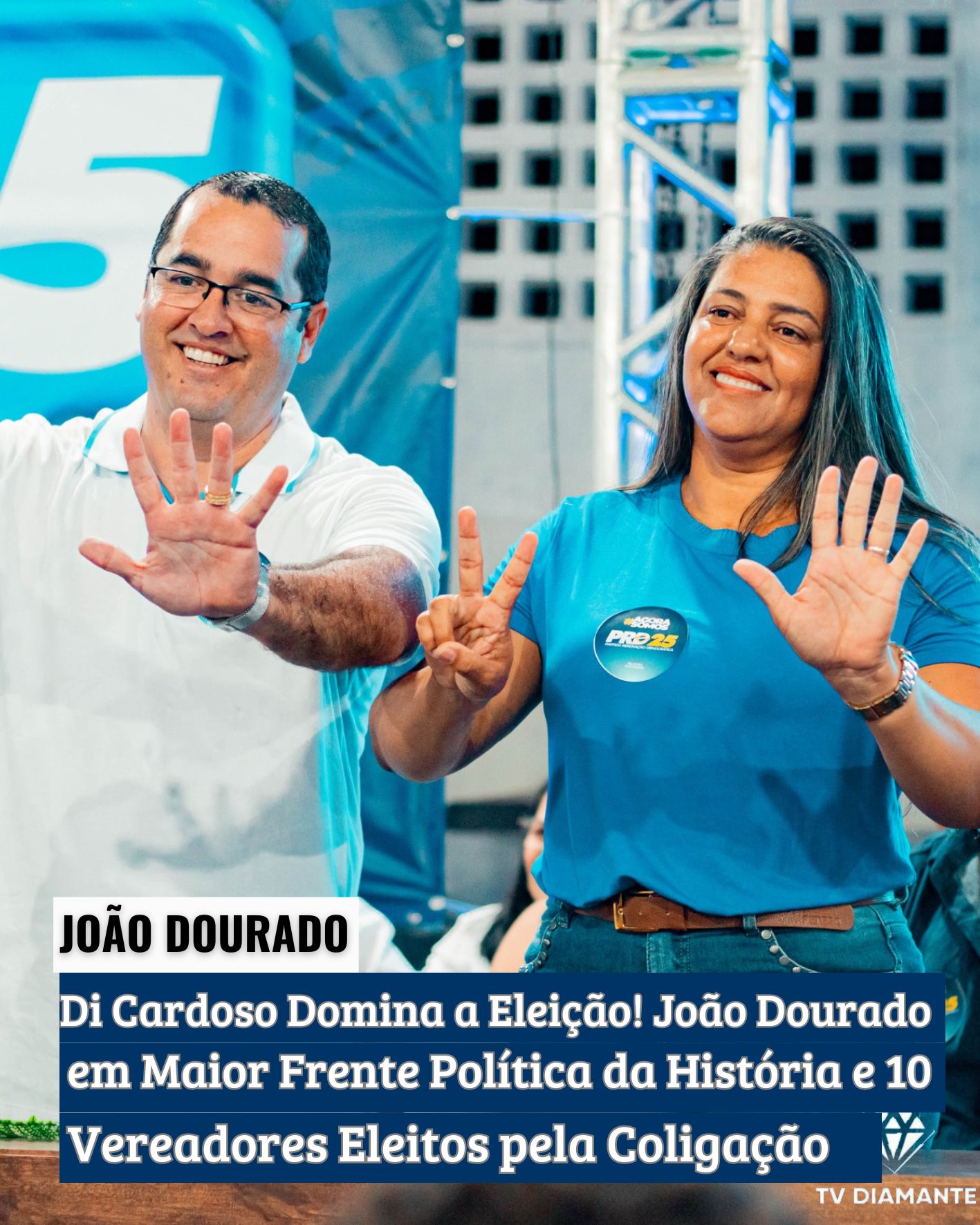 JOÃO DOURADO; Di Cardoso Domina a Eleição! João Dourado Tem Maior Frente Política da História e 10 Vereadores Eleitos pela Coligação