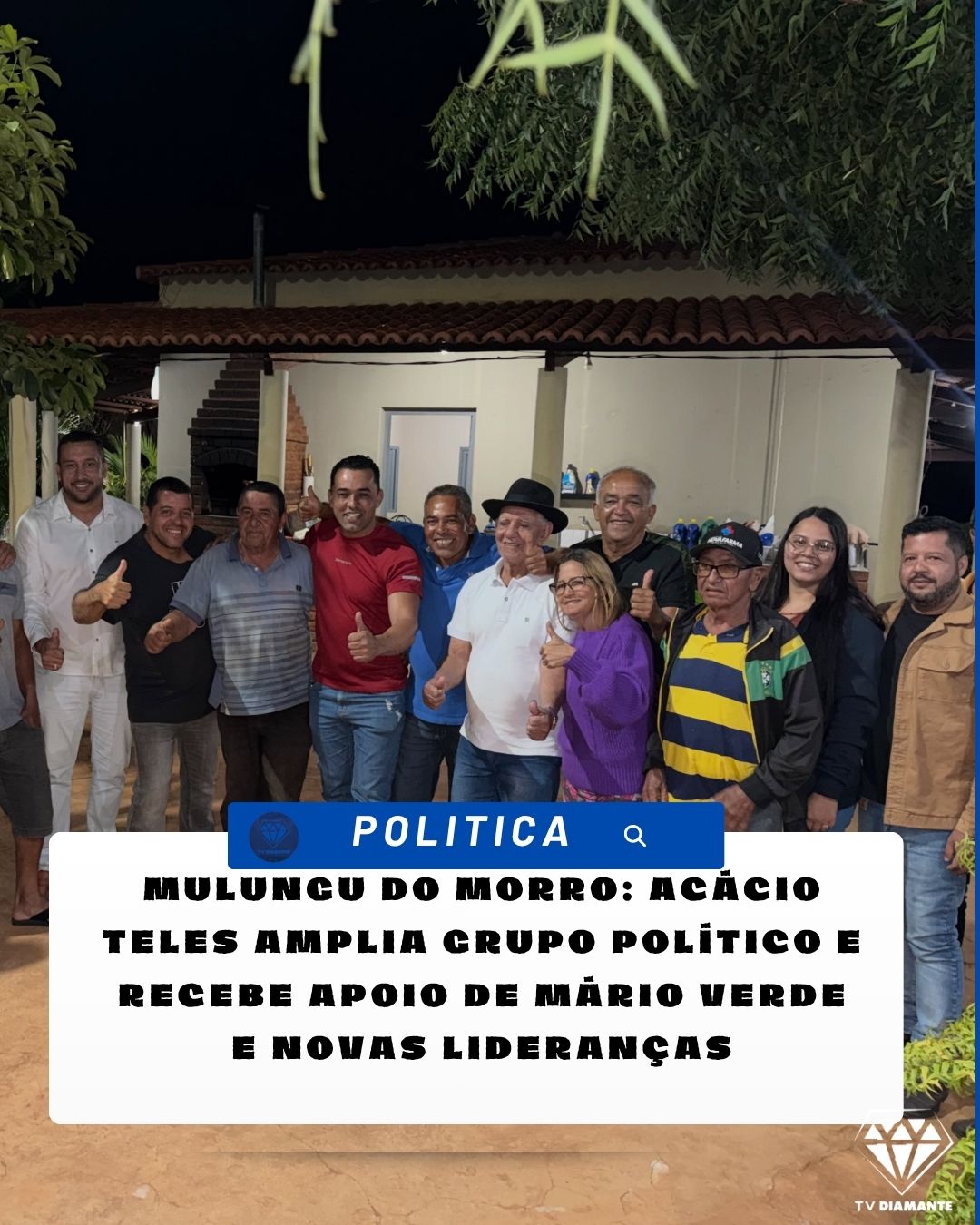 NOTICIAS DA POLITICA : MULUNGU DO MORRO: ACÁCIO TELES AMPLIA GRUPO POLÍTICO E RECEBE APOIO DE MÁRIO VERDE E NOVAS LIDERANÇAS