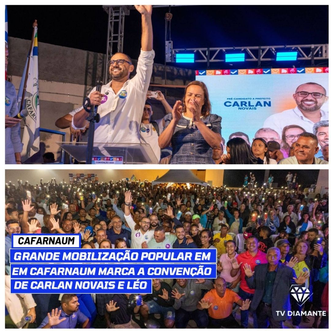 CAFARNAUM:​Grande Mobilização Popular em Cafarnaum Marca a Convenção de Carlan Novais e Léo