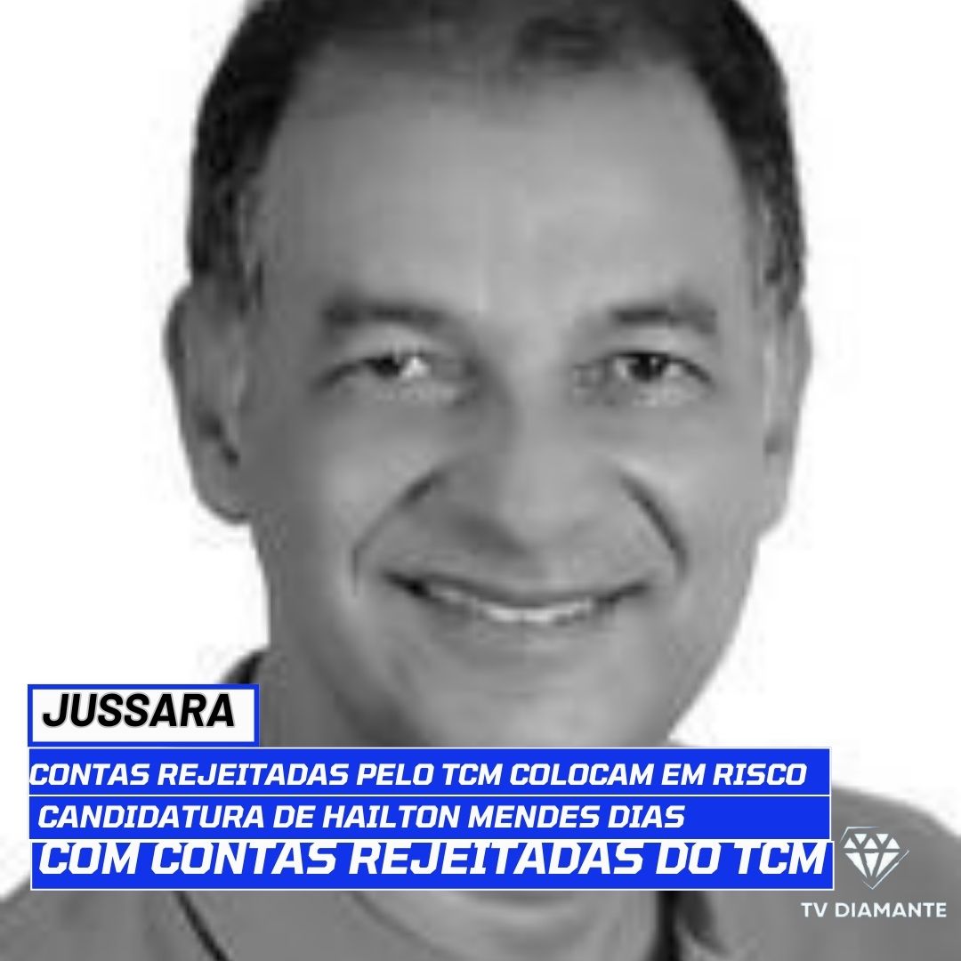 JUSSARA:Contas Rejeitadas pelo TCM Colocam em Risco Candidatura de Halton Mendes Dias
