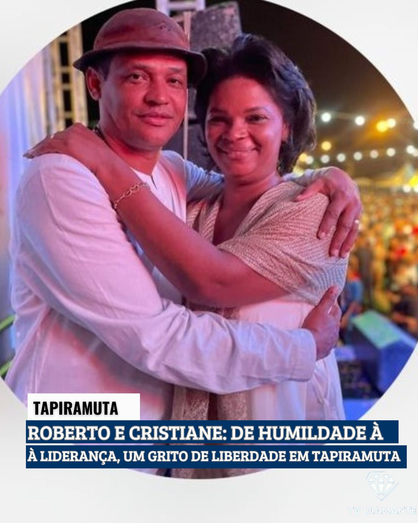 TAPIRAMUTÁ:ROBERTO E CRISTIANE: DE HUMILDADE À LIDERANÇA, UM GRITO DE LIBERDADE EM TAPIRAMUTA