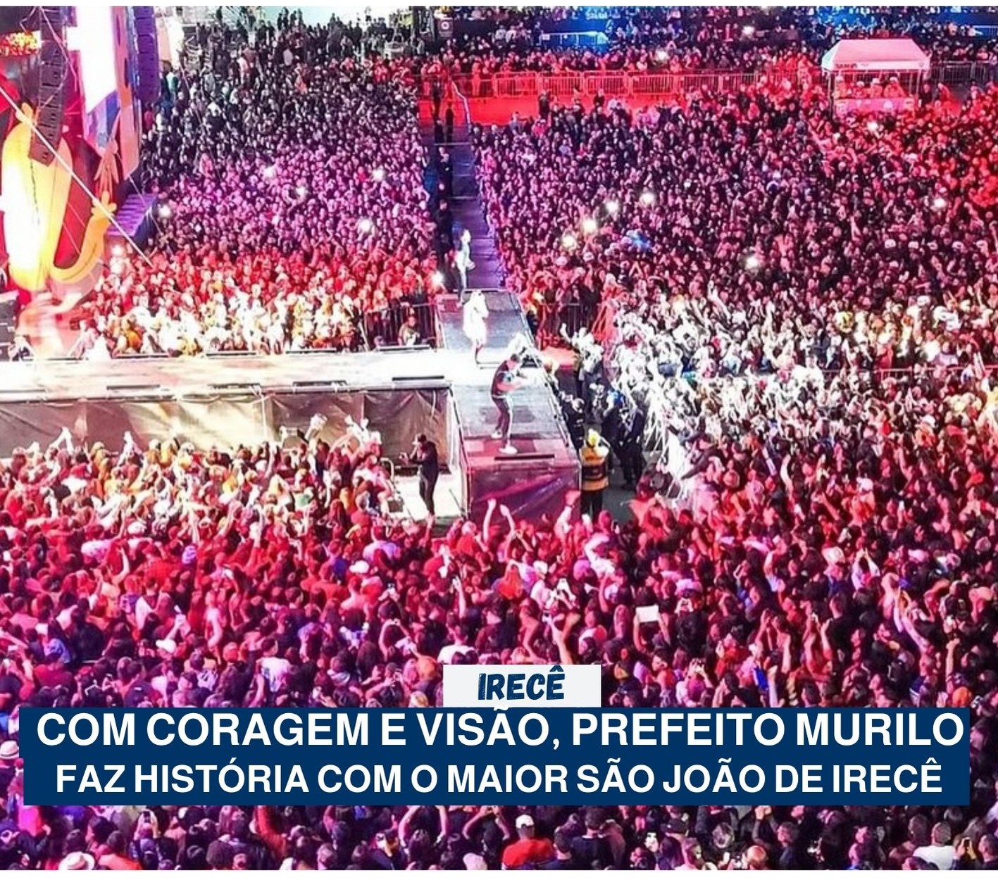 IRECÊ:  ​Irecê Viveu o Maior São João de sua História e Entra no Roteiro das Grandes Festas do Brasil