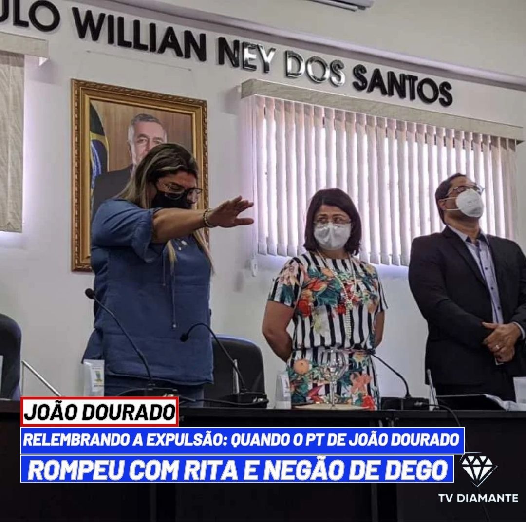 JOÃO DOURADO:Relembrando a Expulsão: Quando o PT de João Dourado Rompeu com Rita e Negão de Dego