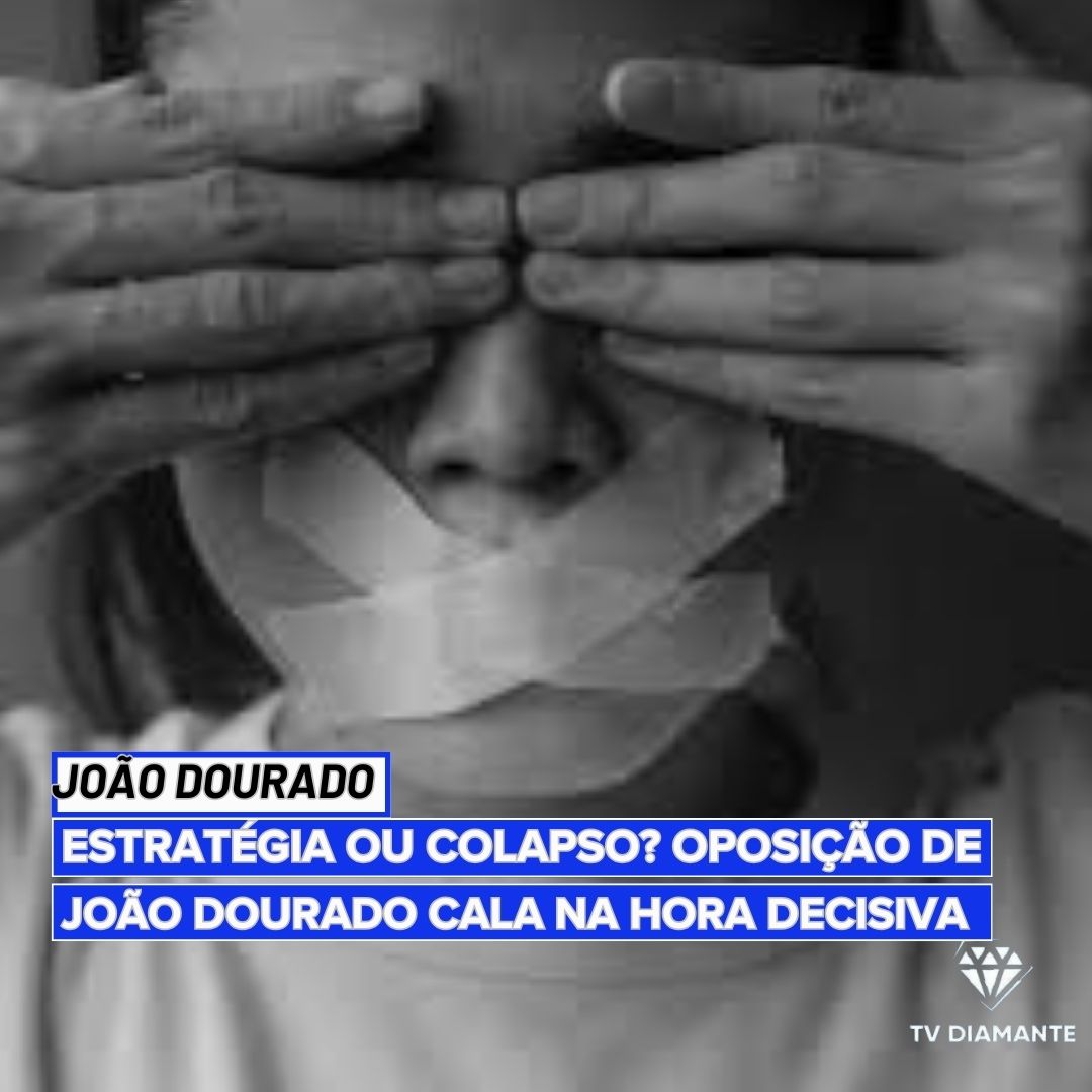 JOÃO DOURADO: Estratégia ou Colapso? Oposição de João Dourado Cala na Hora Decisiva