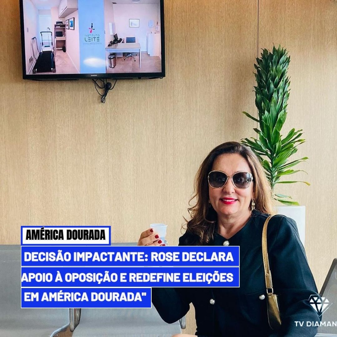 AMÉRICA DOURADA:Decisão Impactante: Rosa Declara Apoio à Oposição e Redefine Eleições em América Dourada"