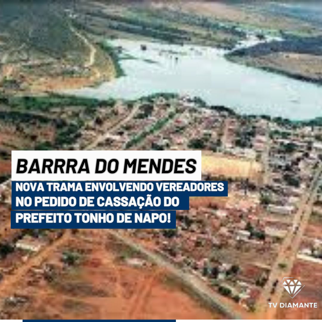 Barra do Mendes: Nova trama envolvendo vereadores no pedido de cassação do Prefeito Tonho de Napo!