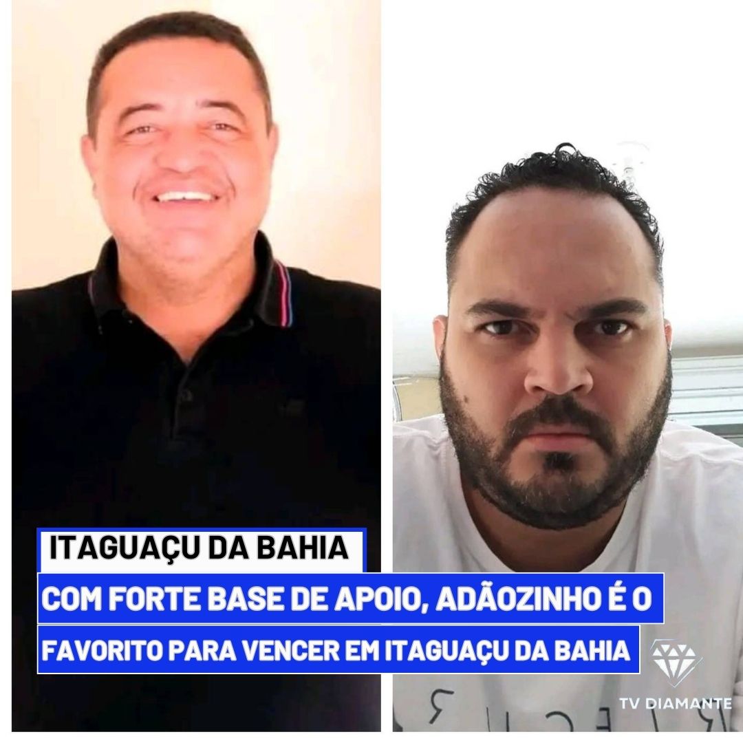 ITAGUAÇU DA BAHIA: Com Forte Base de Apoio, Adãozinho é o Favorito para Vencer em Itaguaçu da Bahia