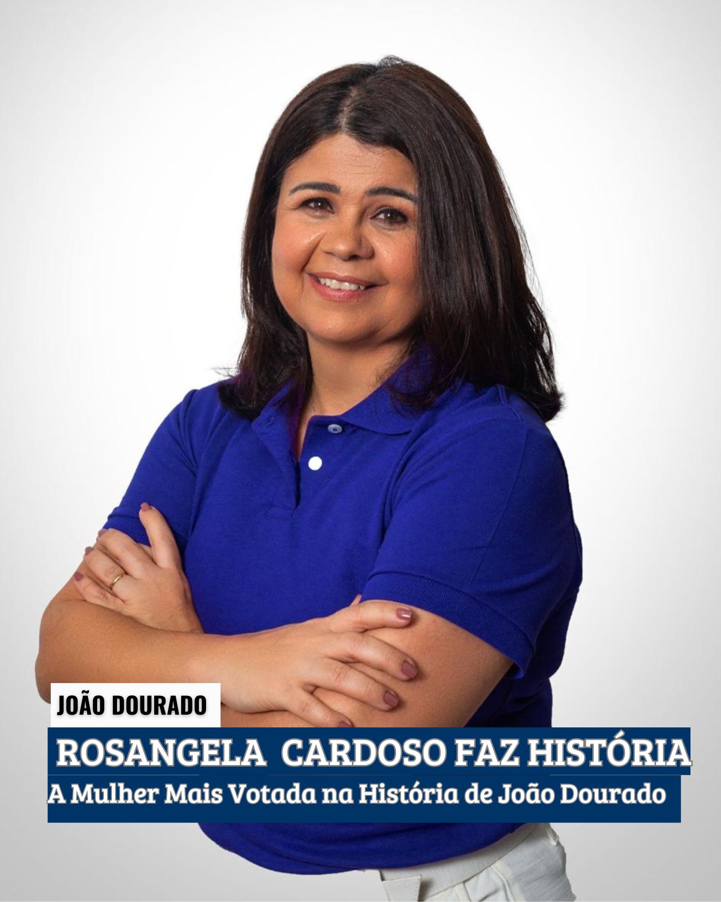 JOÃO DOURADO: Rosangela Cardoso Faz História: A Mulher Mais Votada na História de João Dourado